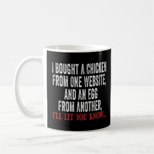 Ich kaufte ein Huhn von einer Website und ein Ei f Kaffeetasse