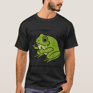 Ich Kein Problemo Erzähler Aber Es War Alles Probl T-Shirt