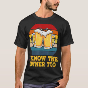 Ich kenne den Besitzer von Barkeepern Männer Fraue T-Shirt