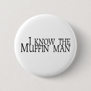 Ich kenne den Muffin-Mann Button