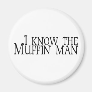 Ich kenne den Muffin-Mann Magnet