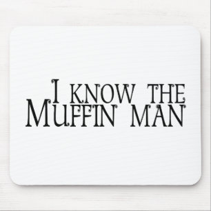 Ich kenne den Muffin-Mann Mousepad