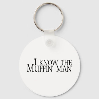 Ich kenne den Muffin-Mann Schlüsselanhänger