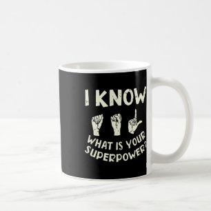 Ich kenne Gebärdensprache. Was ist dein Superkraft Kaffeetasse