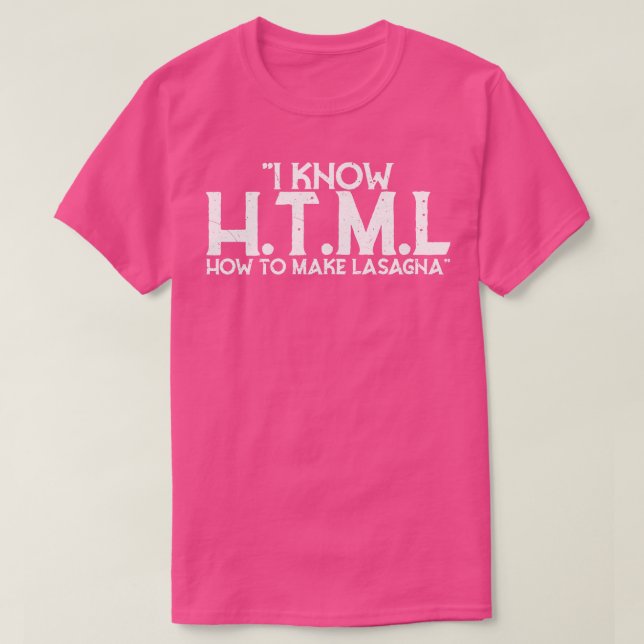 Ich kenne HTML, wie man Lasagna macht T-Shirt (Design vorne)