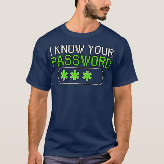 Ich kenne Ihr Kennwort T-Shirt