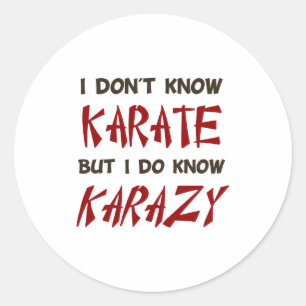 Ich kenne kein Karate, aber ich kenne Crazy T-Shir Runder Aufkleber