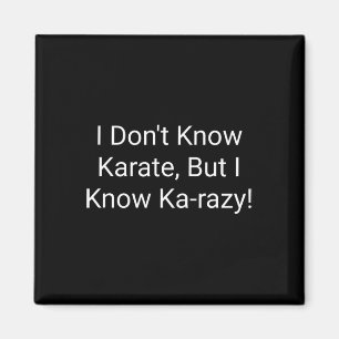 Ich kenne kein Karate, aber ich kenne Karazy Magnet