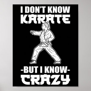 Ich kenne kein Karate, aber ich kenne verrückte Ka Poster