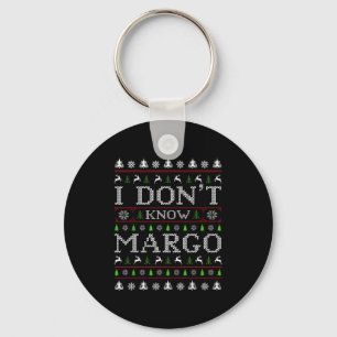 Ich kenne Margo nicht Lustiger Weihnachts-Hässlich Schlüsselanhänger