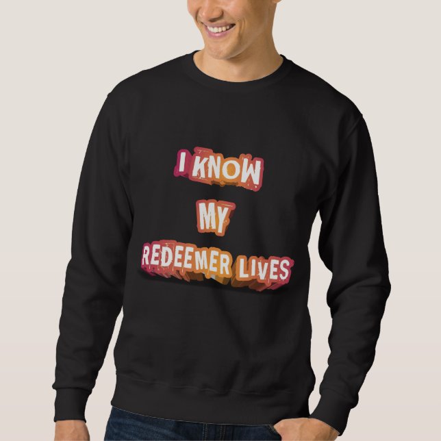 Ich kenne mein Leben als Erlöser Sweatshirt (Vorderseite)