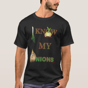 Ich kenne meine Zwiebeln lustig T-Shirt