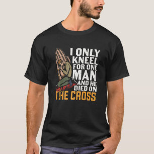 Ich kenne nur einen Mann und er starb am Kreuz T-Shirt