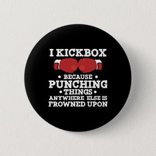 Ich kickboxe, weil das Schlagen von Dingen lustige Button