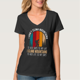 Ich klettere auf die Berge, um meinen Tagen das Le T-Shirt