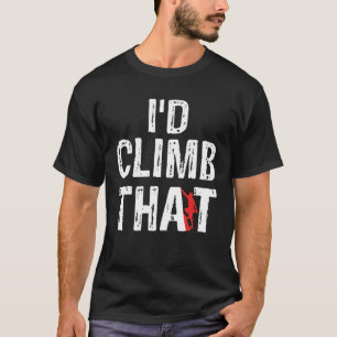Ich klettere darauf T-Shirt