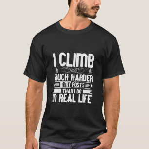 Ich klettere in meinen Posts viel stärker als in W T-Shirt
