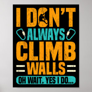 Ich klettere nicht immer an Wänden entlang Lustige Poster