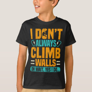 Ich klettere nicht immer lustig an Wänden Funny Cl T-Shirt