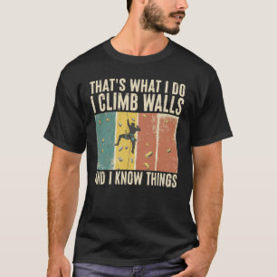 Ich klettere Wände hinauf und ich weiß lustige Din T-Shirt