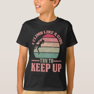 Ich klettere wie ein Mädchen Kletternd Lustige Mäd T-Shirt