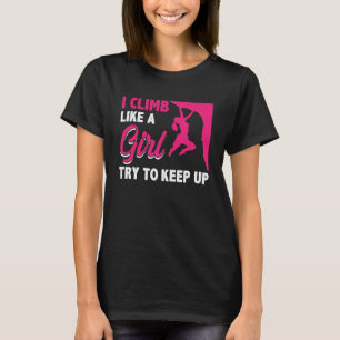 Ich klettere wie ein Mädchen und versuche, eine bo T-Shirt