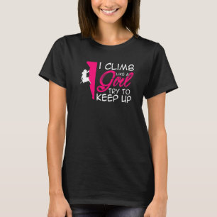 Ich klettere wie ein Mädchen und versuche, eine bo T-Shirt