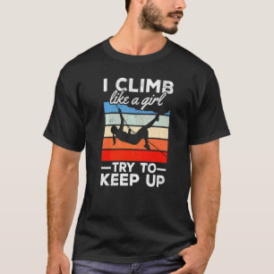 Ich klettere wie ein Mädchen und versuche, einen B T-Shirt