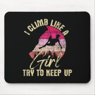 Ich klettere wie ein Mädchen, versucht mitzuhalten Mousepad