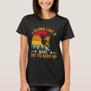 Ich klettere wie ein Mädchen, versucht mitzuhalten T-Shirt