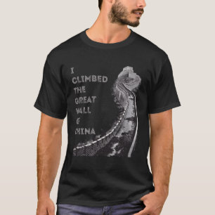 Ich kletterte auf die große Mauer der China T-Shirt