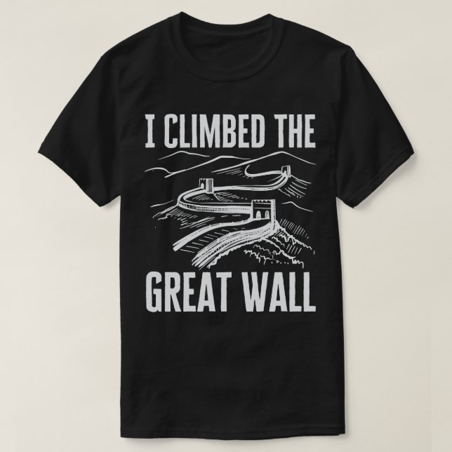 Ich kletterte auf die große Mauer T-Shirt (Design vorne)