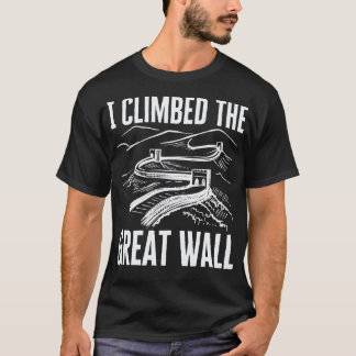 Ich kletterte auf die große Mauer T-Shirt