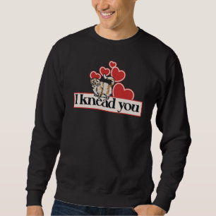 Ich knetete dich sweatshirt