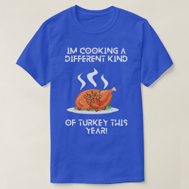 Ich koche eine andere Art Türkei in diesem Jahr Fu T-Shirt (Design vorne)