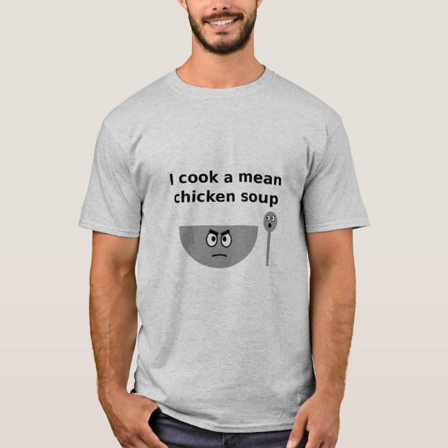 Ich koche eine gemeine Hühnersuppe T-Shirt (Vorderseite)