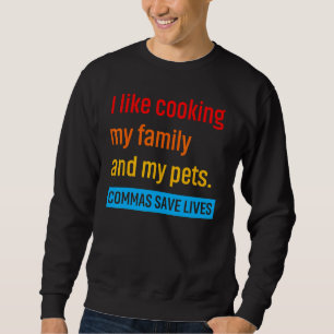 Ich koche gerne meine Familie und meine Haustiere Sweatshirt
