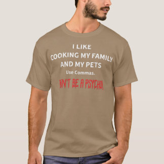 Ich koche gerne meine Familie und meine Haustiere T-Shirt