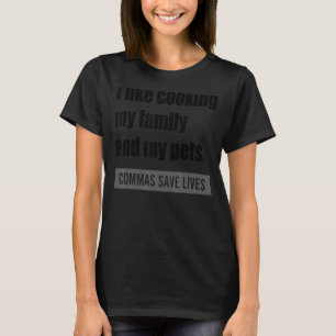 Ich koche gerne meine Familie und meine Haustiere. T-Shirt