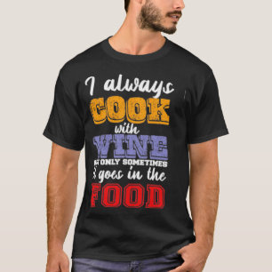 Ich koche immer Wein T-Shirt