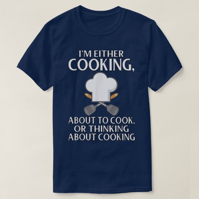 Ich koche, koche oder denke darüber nach T-Shirt (Design vorne)