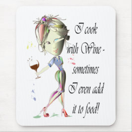 Ich koche mit Wein, manchmal ich hinzufüge ihn Mousepad