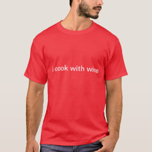 Ich koche mit Wein T-Shirt