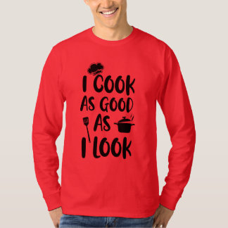 Ich koche so gut, wie ich aussehe. Kooking-Quotes T-Shirt