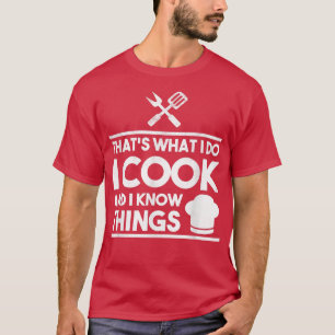 Ich koche und ich weiß, was kulinarische Kochen Ko T-Shirt
