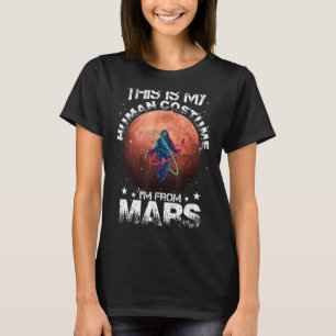 Ich komme aus dem Raumfahrer der Mars Alien T-Shirt
