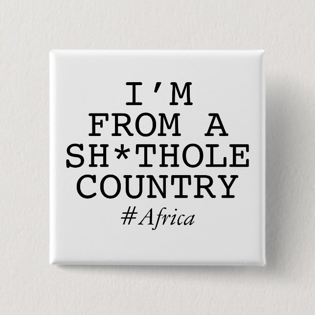 Ich komme aus einem Sh*thole Land Button (Vorderseite)