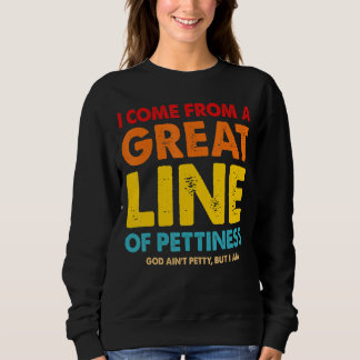Ich komme aus einer großen Linie der Ruhe Sweatshirt