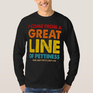 Ich komme aus einer großen Linie der Ruhe T-Shirt