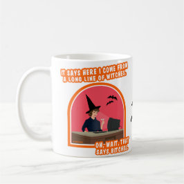 Ich komme aus einer langen Hexenreihe. Kaffeetasse